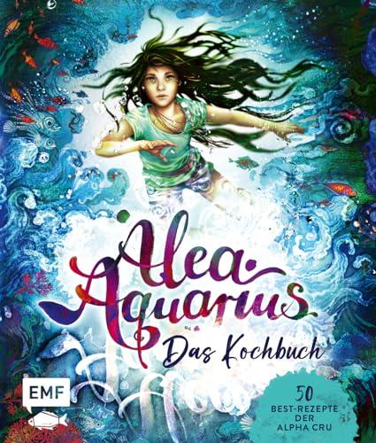 Alea Aquarius – Das Kochbuch: 50 Best-Rezepte der Alpha Cru