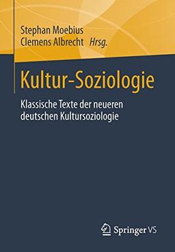 Kultur-Soziologie: Klassische Texte der neueren deutschen Kultursoziologie