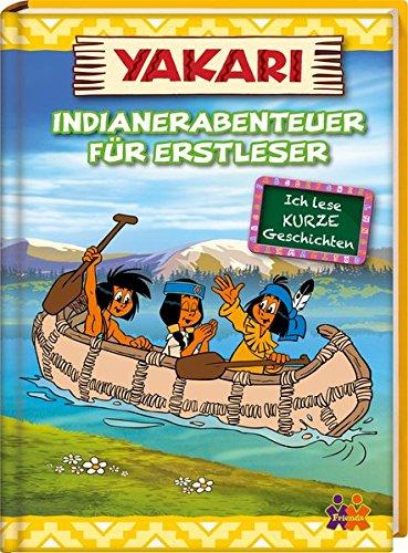 Yakari. Indianerabenteuer für Erstleser (Ich lese kurze Geschichten)