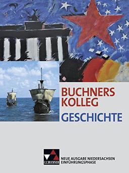 Buchners Kolleg Geschichte – Neue Ausgabe Niedersachsen / Buchners Kolleg Geschichte Nds Einführungsphase