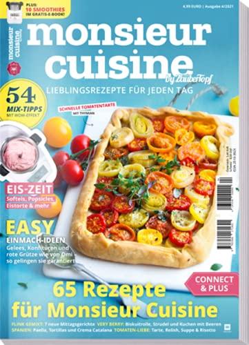 mein ZauberTopf Extra 04/21 - Monsieur Cuisine : Lieblingsrezepte für jeden Tag: 65 Rezepte für Monsieur Cuisine: 72 Rezepte für Monsieur Cuisine: Eis Zeit - EInmach Ideen - 54 Mix-Tipps