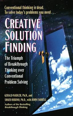 Creative Solution Finding: The Triumph of Breakthrough Thinking over Conventional Problem Solving