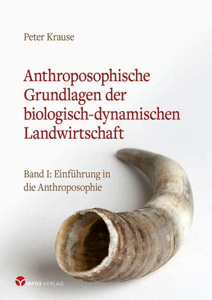 Anthroposophische Grundlagen der biologisch-dynamischen Landwirtschaft: Band I: Einführung in die Anthroposophie