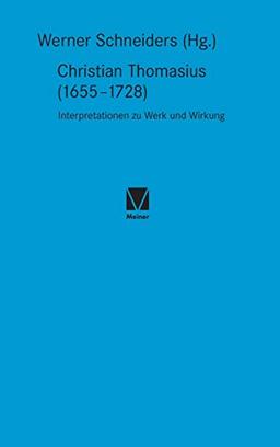 Christian Thomasius (1655–1728): Interpretationen zu Werk und Wirkung (Studien zum 18. Jahrhundert)