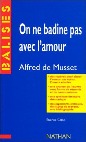 On ne badine pas avec l'amour, Alfred de Musset : résumé analytique, commentaire critique, documents complémentaires