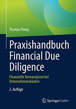 Praxishandbuch Financial Due Diligence: Finanzielle Kernanalysen bei Unternehmenskäufen