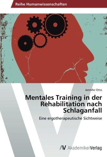 Mentales Training in der Rehabilitation nach Schlaganfall: Eine ergotherapeutische Sichtweise