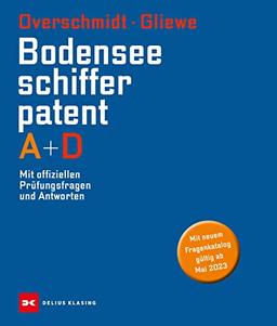 Das Bodensee-Schifferpatent A + D: Mit offiziellen Prüfungsfragen und Antworten