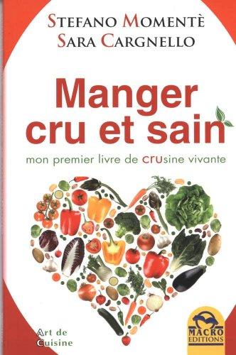 Manger cru et sain : mon premier livre de crusine vivante