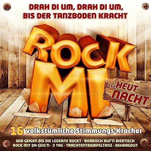 Rock Mi; Rock Mi ....heut' Nacht; 16 volkstümliche Stimmungs Kracher; Gamsbart Trio; Klostertaler; Feldberger; Aufgeiger; Zillertaler Mander; Lauser; Zillertal Power; Seer; Wahnsinns 3; Zillertaler Schürzenjäger; Blechblosn; Freddy Pfister Band;