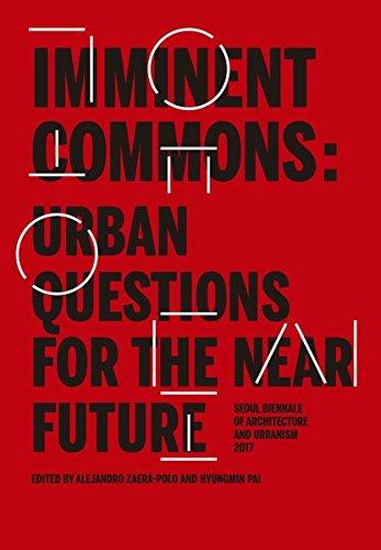 Imminent Commons: Urban Questions for the Near Future: Seoul Biennale of Architecture and Urbanism 2017