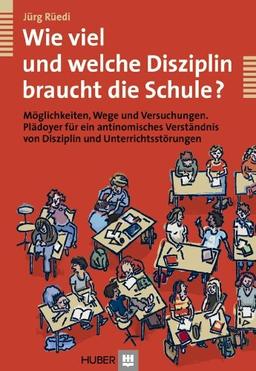 Wie viel und welche Disziplin braucht die Schule? Möglichkeiten, Wege und Versuchungen. Plädoyer für ein antinomisches Verständnis von Disziplin und Unterrichtsstörungen