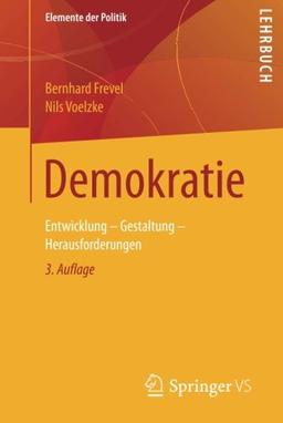 Demokratie: Entwicklung - Gestaltung - Herausforderungen (Elemente der Politik)