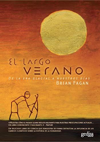 El largo verano : de la Era Glacial a nuestros días: De la era glacial a nuestros días / From Ice Age to Today Days (Extensión cientifica / Scientific Extension)