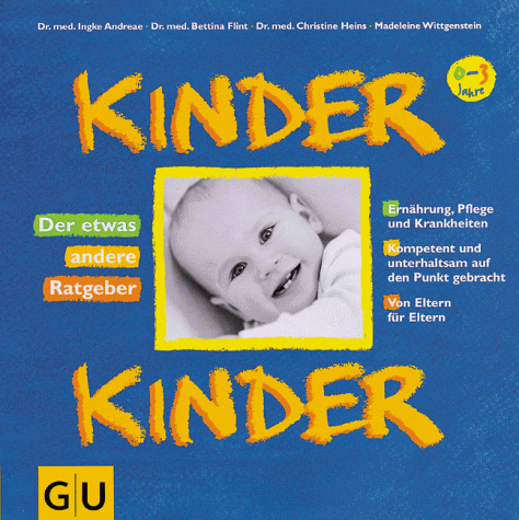 Kinder, Kinder. Der etwas andere Ratgeber. 0-3 Jahre