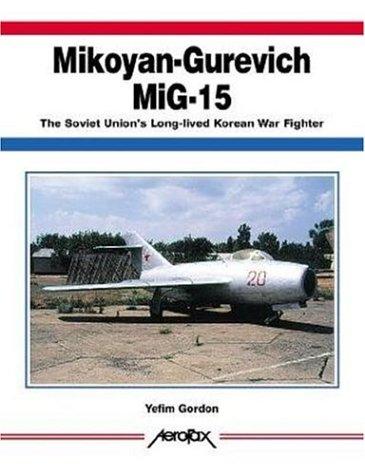 Mikoyan-Gurevich MIG-15: The Soviet Union's Long-lived Korean War Fighter (Aerofax)