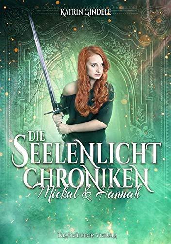 Die Seelenlicht Chroniken: Mickal & Hannah