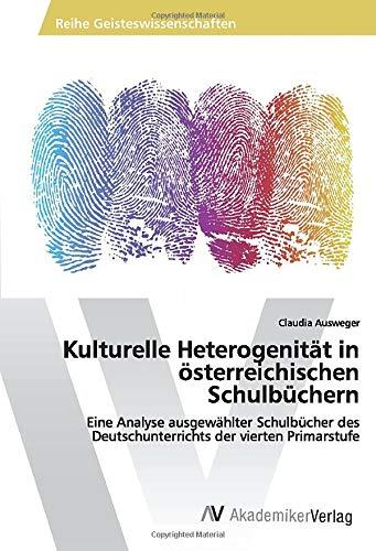 Kulturelle Heterogenität in österreichischen Schulbüchern: Eine Analyse ausgewählter Schulbücher des Deutschunterrichts der vierten Primarstufe