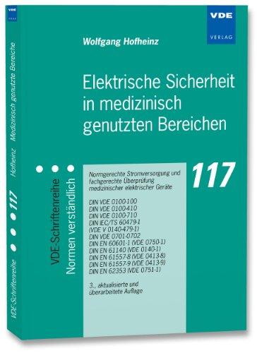 Elektrische Sicherheit in medizinisch genutzten Bereichen: Normgerechte Stromversorgung und fachgerechte Überprüfung medizinischer elektrischer ... ... (VDE 0413-9) DIN EN 62353 (VDE 0751-1)