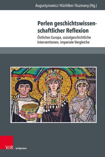 Perlen geschichtswissenschaftlicher Reflexion: Östliches Europa, sozialgeschichtliche Interventionen, imperiale Vergleiche