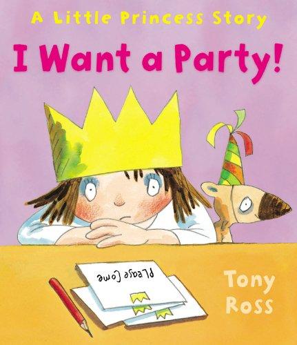 I Want a Party! (Little Princess, Band 16)