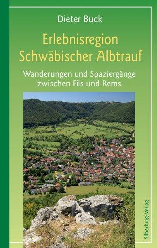 Erlebnisregion Schwäbischer Albtrauf: Wanderungen und Spaziergänge zwischen Fils und Rems