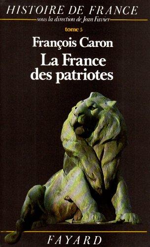 Histoire de France. Vol. 5. La France des patriotes : 1851-1918