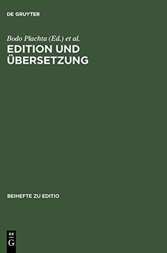 Edition und Übersetzung: Zur wissenschaftlichen Dokumentation des interkulturellen Texttransfers. Beiträge der Internationalen Fachtagung der ... März 2000 (editio / Beihefte, 18, Band 18)