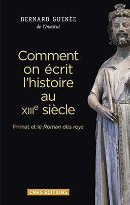 Comment on écrit l'histoire au XIIIe siècle : Primat et le Roman des roys