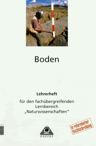 Themenheft "Boden": Themenhefte für den fachübergreifenden Lernbereich 'Naturwissenschaften', Boden