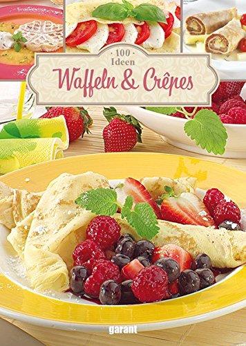 100 Ideen Waffeln & Crepes