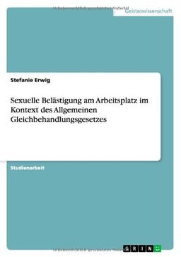 Sexuelle Belästigung am Arbeitsplatz im Kontext des Allgemeinen Gleichbehandlungsgesetzes