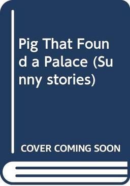 Pig That Found a Palace (Sunny stories)