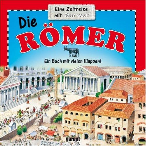 Die Römer - Eine Zeitreise - Ein Buch mit vielen Klappen