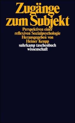 Zugänge zum Subjekt: Perspektiven einer reflexiven Sozialpsychologie (suhrkamp taschenbuch wissenschaft)