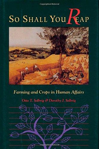 So Shall You Reap: Farming and Crops in Human Affairs