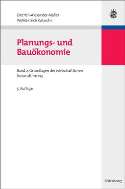 Planungs- und Bauökonomie: Band 2: Grundlagen der wirtschaftlichen Bauausführung