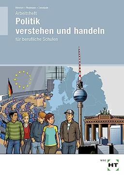 Arbeitsheft Politik verstehen und handeln: für berufliche Schulen