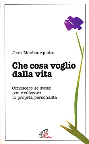 Che cosa voglio dalla vita. Conoscere se stessi per realizzare la propria personalità (Psicologia e personalità, Band 30)