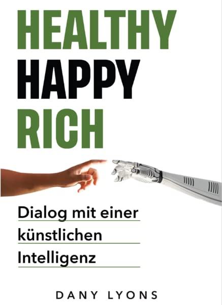 Healthy Happy Rich: Dialog mit einer künstlichen Intelligenz