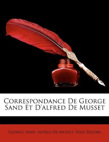 Correspondance de George Sand Et D'Alfred de Musset