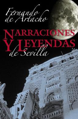 Narraciones y leyendas sevillanas (ALGAIDA LITERARIA - ALGAIDA NARRATIVA)