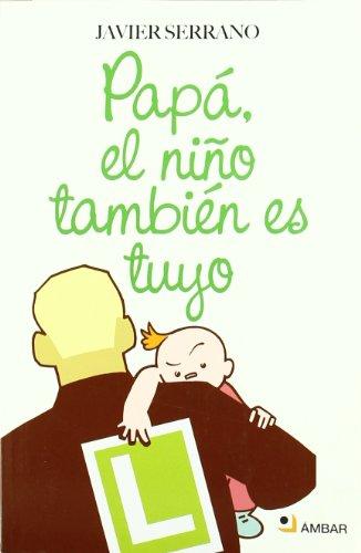 Papá, el niño también es tuyo (No Ficcion (ambar))