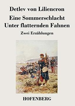 Eine Sommerschlacht / Unter flatternden Fahnen: Zwei Erzählungen