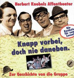 Herbert Knebels Affentheater. Knapp vorbei, doch nie daneben: Zur Geschichte von die Gruppe. Die Knebels für zum Lesen!