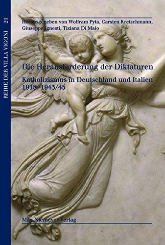 Die Herausforderung der Diktaturen: Katholizismus in Deutschland und Italien 1918-1943/45 (Reihe der Villa Vigoni, Band 21)