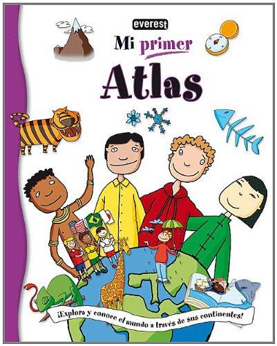 Mi primer Atlas: ¡Explora y conoce el mundo a través de sus continentes!