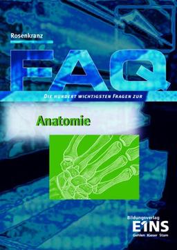 FAQ Anatomie: Die hundert wichtigsten Fragen. Lehr-/Fachbuch