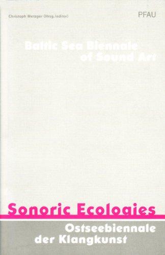 Sonoric Ecologies: Ostseebiennale der Klangkunst 2008