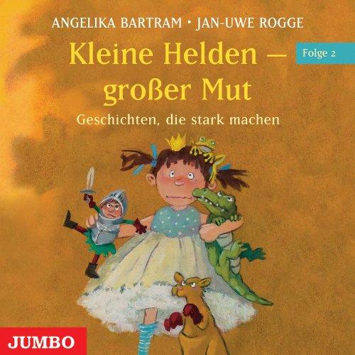 Kleine Helden - großer Mut 2. CD: Geschichten, die stark machen